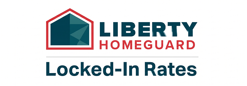 Liberty Home Guard Locks In Your Rate From Day One Liberty Home Guard Locked-In Rates