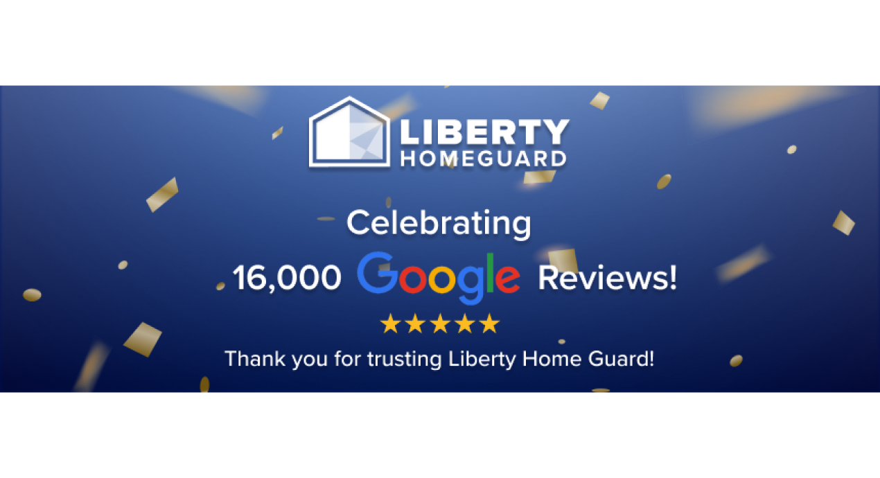 Liberty Home Guard Reaches 16,000 Google Reviews